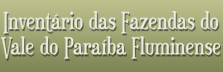 Invent�rio das Fazendas do Vale do Para�ba Fluminense